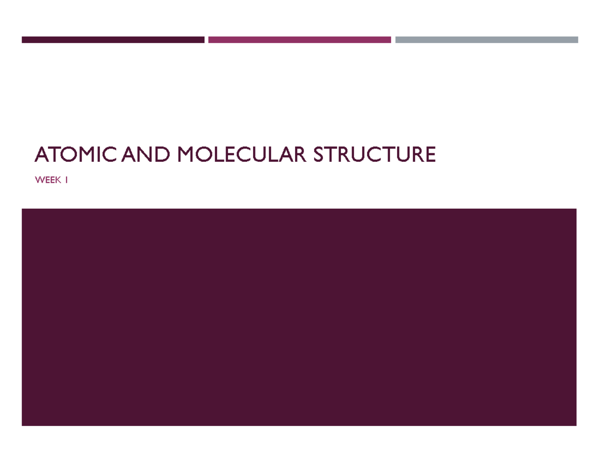 Week 1&2 - Atomic & Molecular Structure v4 - ATOMIC AND MOLECULAR ...