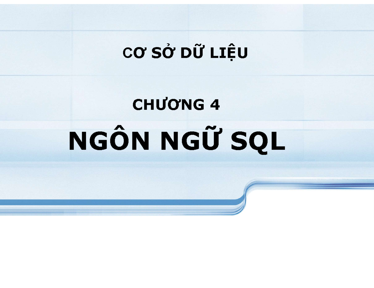Chuong 4 SQL-Compatibility-Mode - CƠ SỞ DỮ LIỆU CHƯƠNG 4 NGÔN NGỮ SQL ...