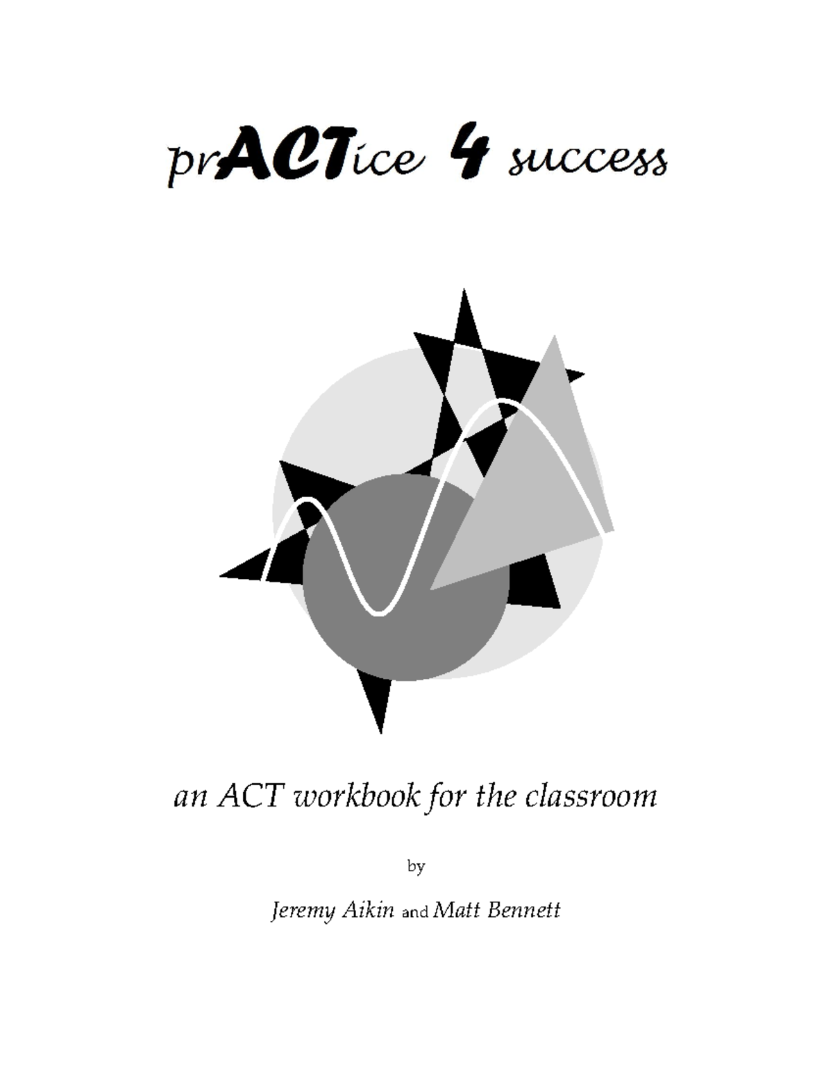 Pr ACTice 4 success student workbook - an ACT workbook for the ...