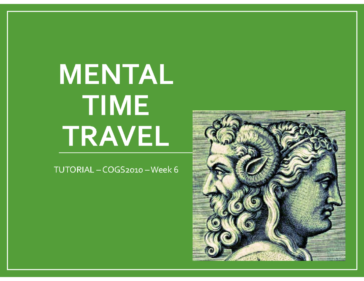 Week 6 Tutorial - Mental Time Travel - MENTAL TIME TRAVEL TUTORIAL ...