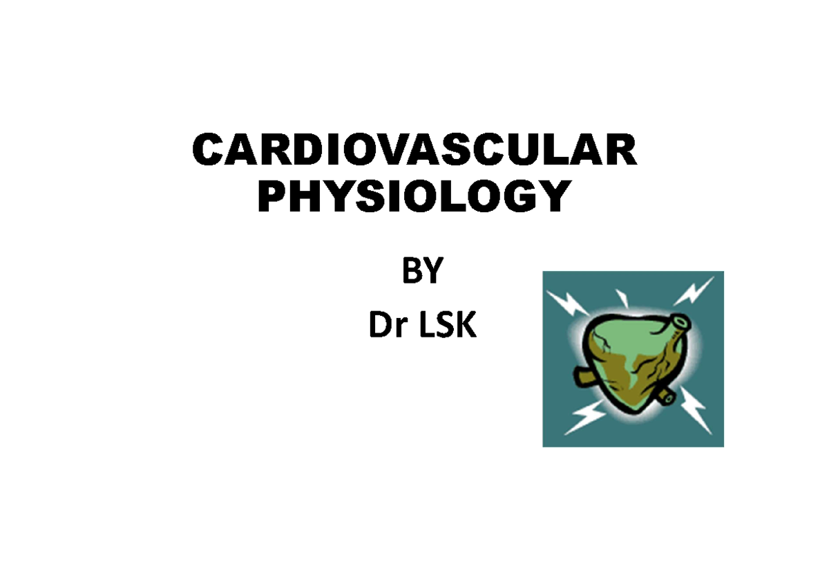 CARDIOVASCULAR PHYSIOLOGY: CVS Overview and Heart Function Notes - Studocu