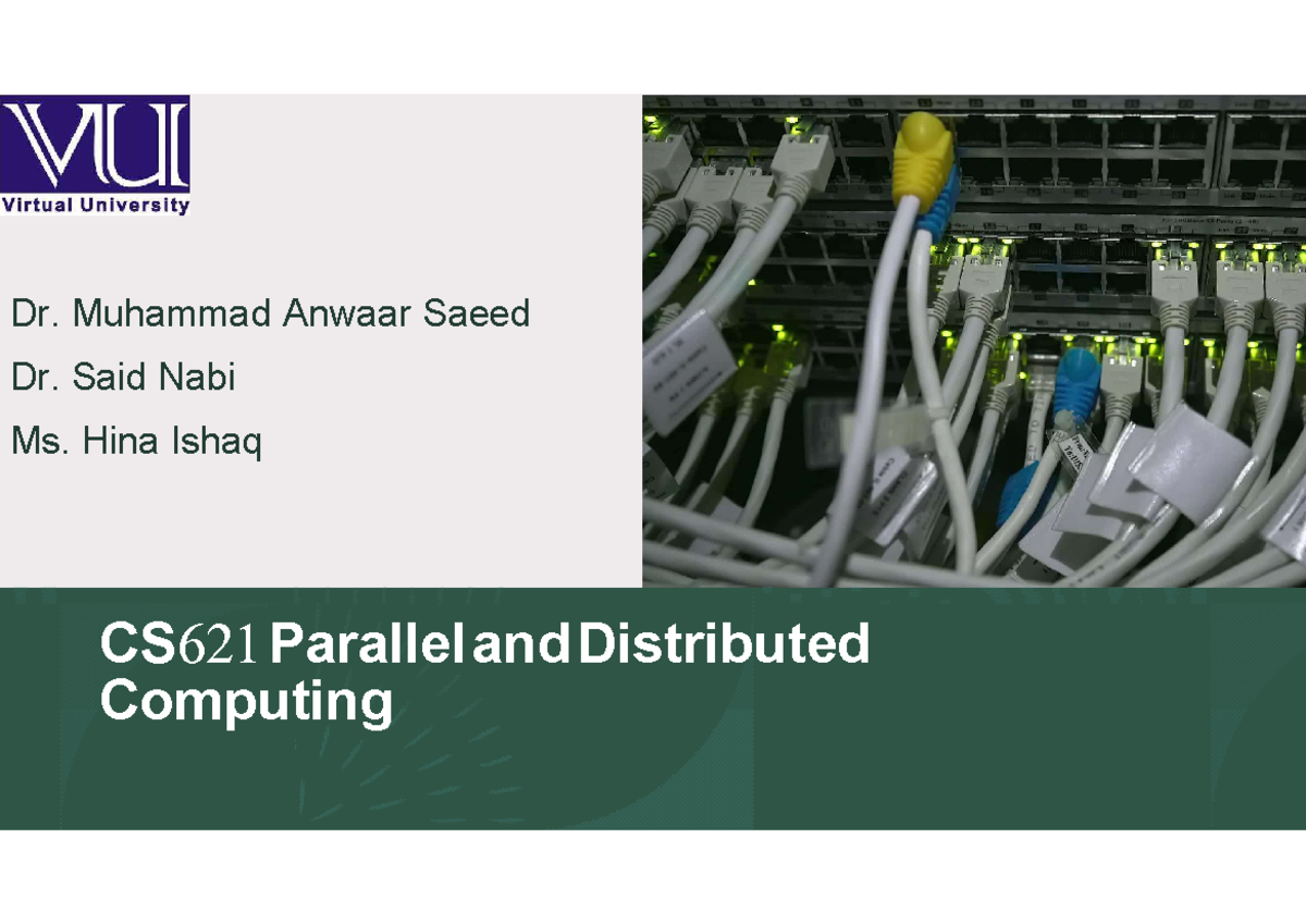 Week 1 - great - CS 621 Parallel and Distributed Computing Dr. Muhammad ...