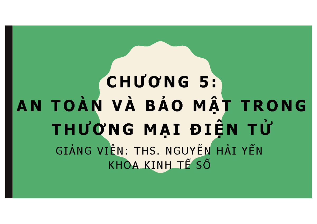 TMDT - Chuong 5 - 2025 - ppt tmdt - C H Ư Ơ N G 5 : A N T O À N V À B Ả ...