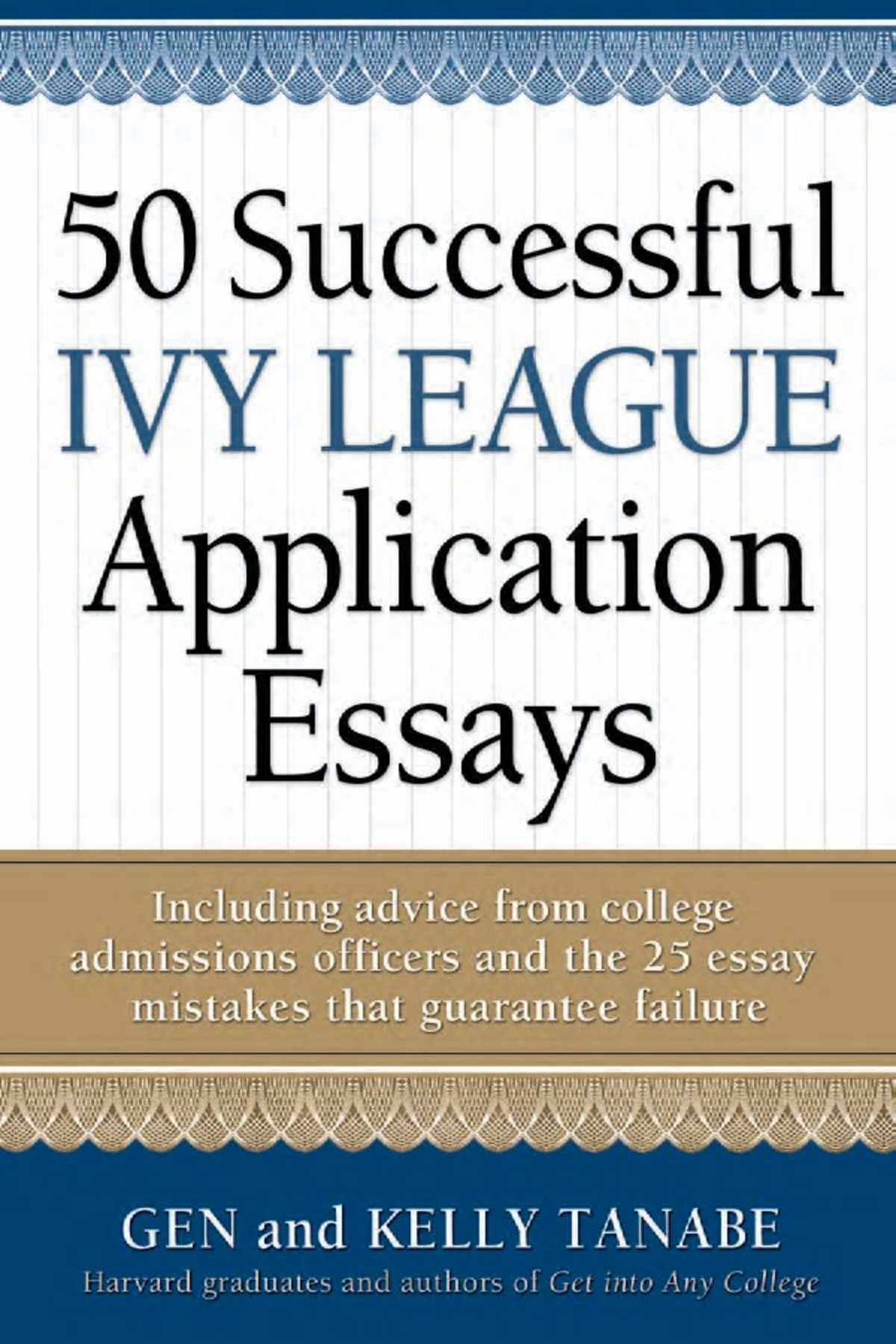 50 Successful Ivy League Application Essays: Insights and Tips for ...