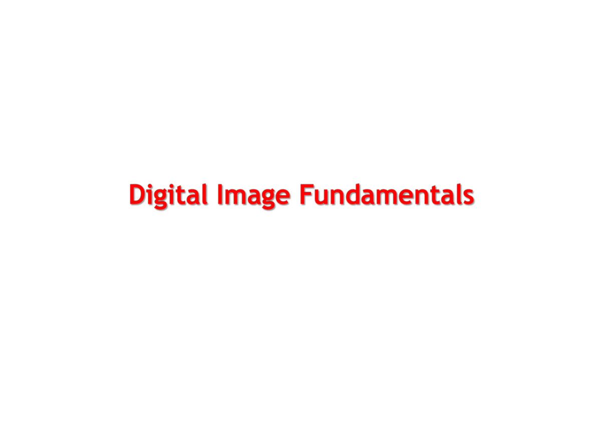 IE4476-Digital Image Fundamentals: Key Concepts and Technologies