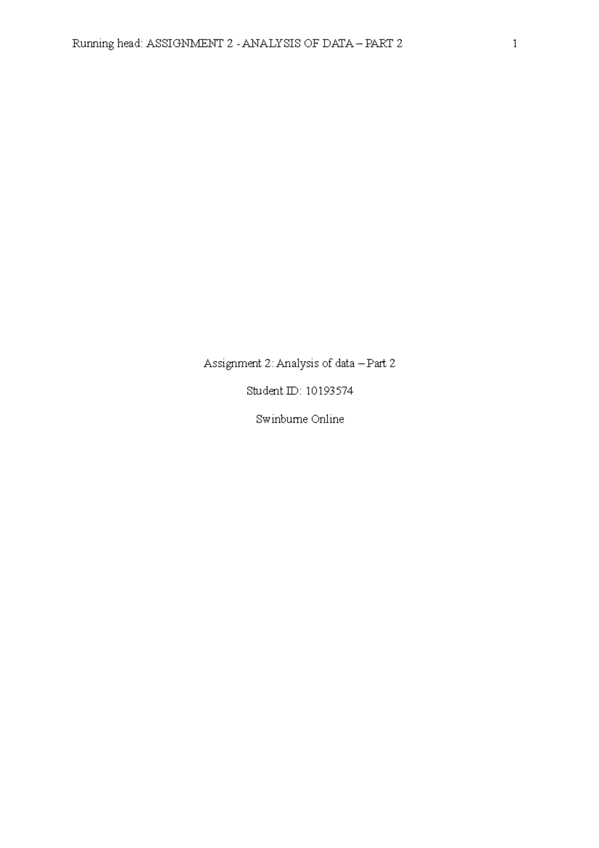 STA10003 Part 2 - Running head: ASSIGNMENT 2 - ANALYSIS OF DATA – PART ...