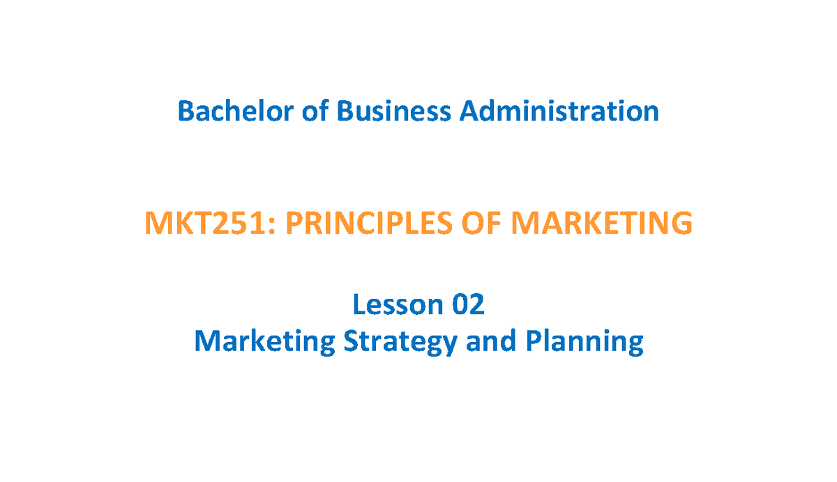 MKT 02 Marketing Strategy and Planning - MKT251: PRINCIPLES OF ...