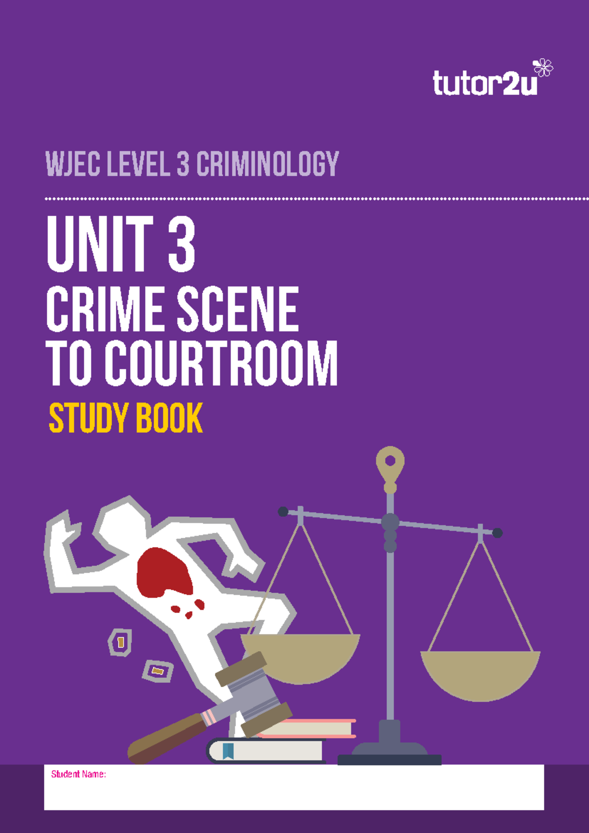 WJEC Level 3 Criminology Unit 3: Crime Scene to Courtroom Study Guide ...