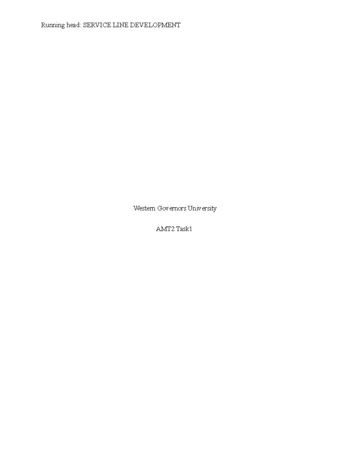 AMT2 Task1 - Running head: SERVICE LINE DEVELOPMENT Western Governors ...