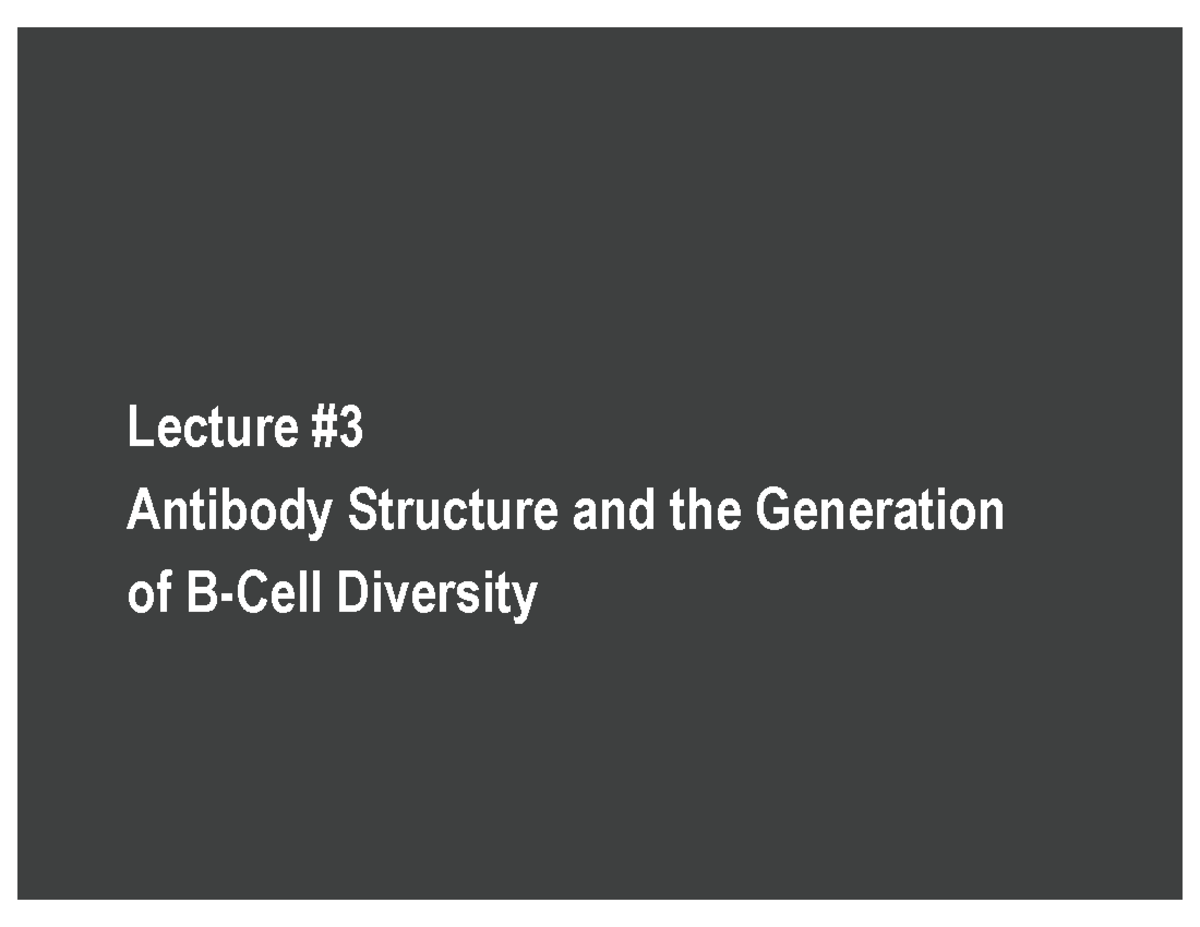 Lecture 3: Antibody Structure & Diversity Generation Outline - Studocu