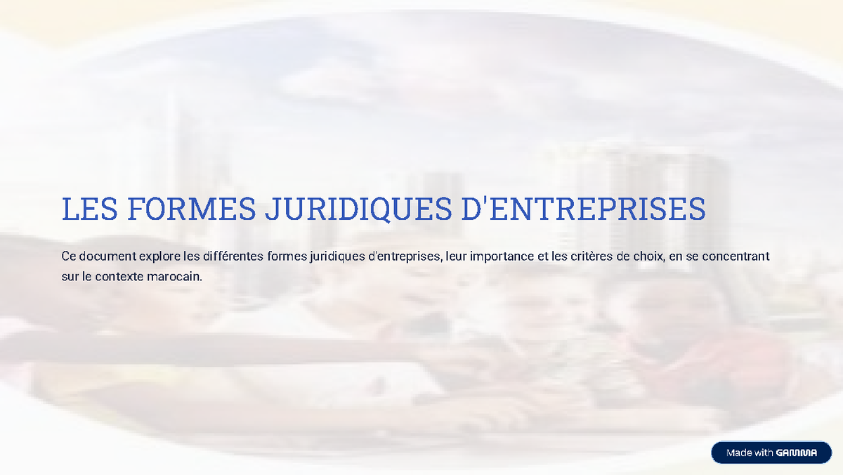 LES FORMES JURIDIQUES D'ENTREPRISES AU MAROC: GUIDE COMPREHENSIF - Studocu