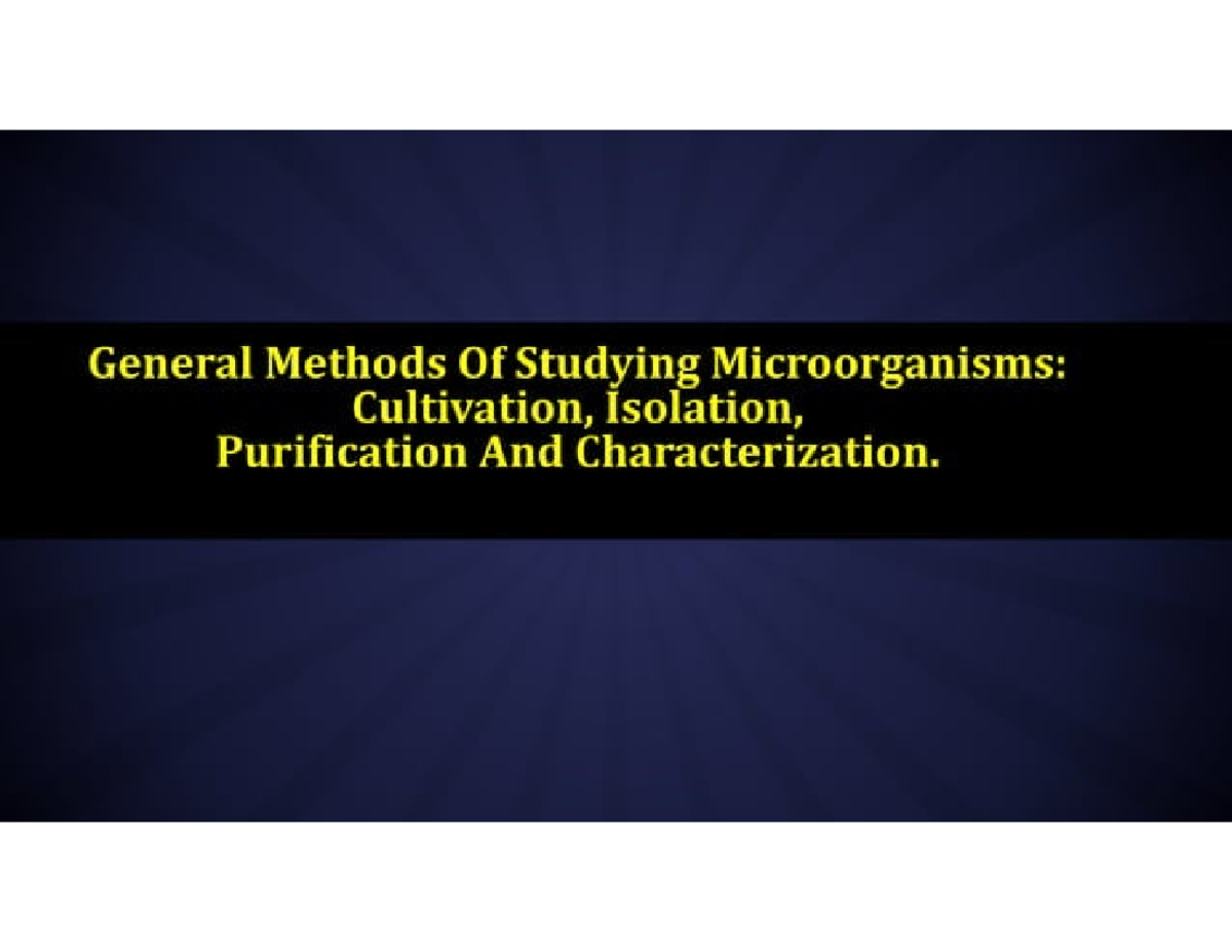 General method of studying microorganism - Mphil Media Studies - Studocu