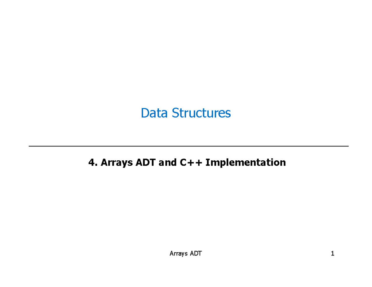 Chapter 4 - Arrays - Data Structures 4. Arrays ADT and C++ ...