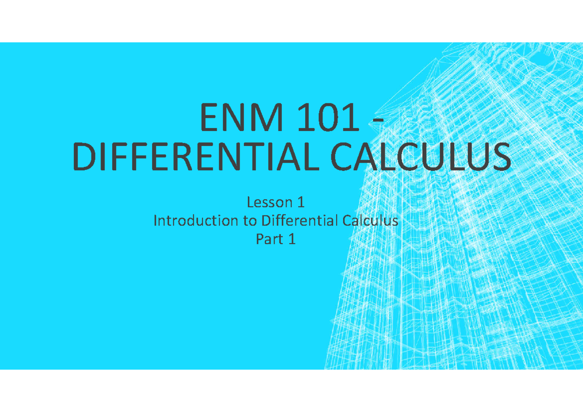 ENM 101 - Lecture 1: Intro to Differential Calculus (Part 1) - Studocu