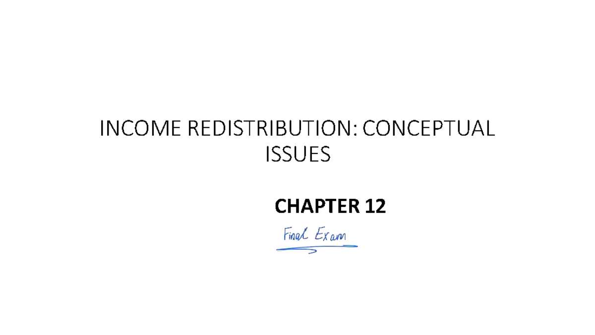 INCOME REDISTRIBUTION: CONCEPTUAL ISSUES CH 12 LECTURE NOTES - Studocu