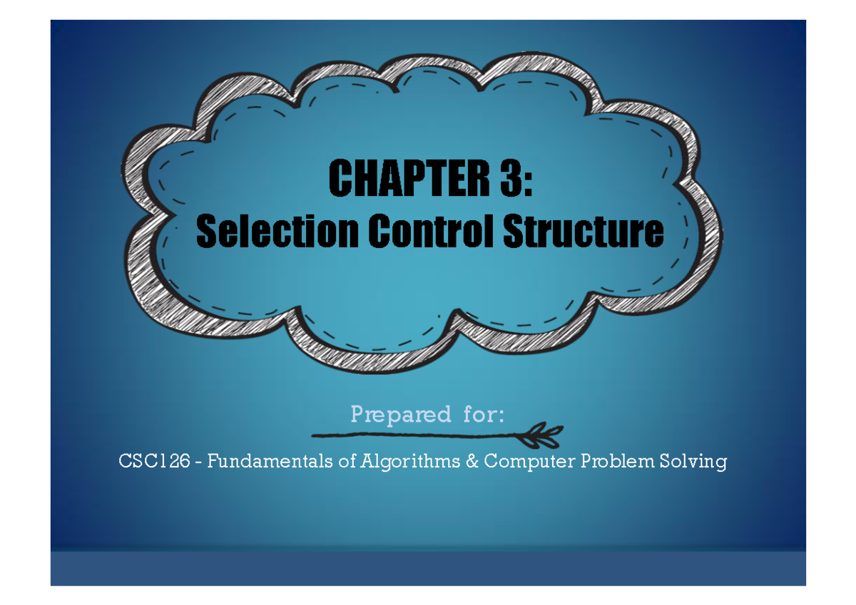 CSC126 Chapter 3 - lecturer notes - CHAPTER 3: Selection Control ...