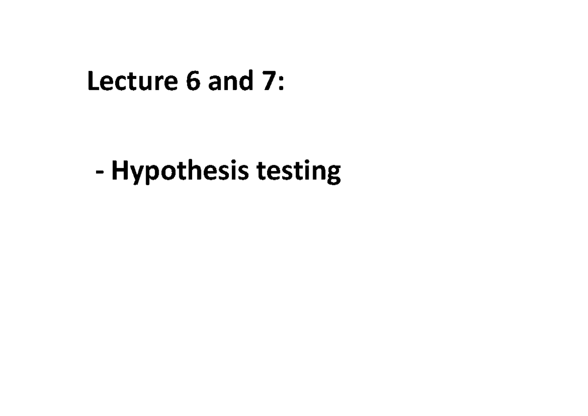 LT 6 7 - Lecture 6 and 7: - Hypothesis testing Aim In this chapter, we ...