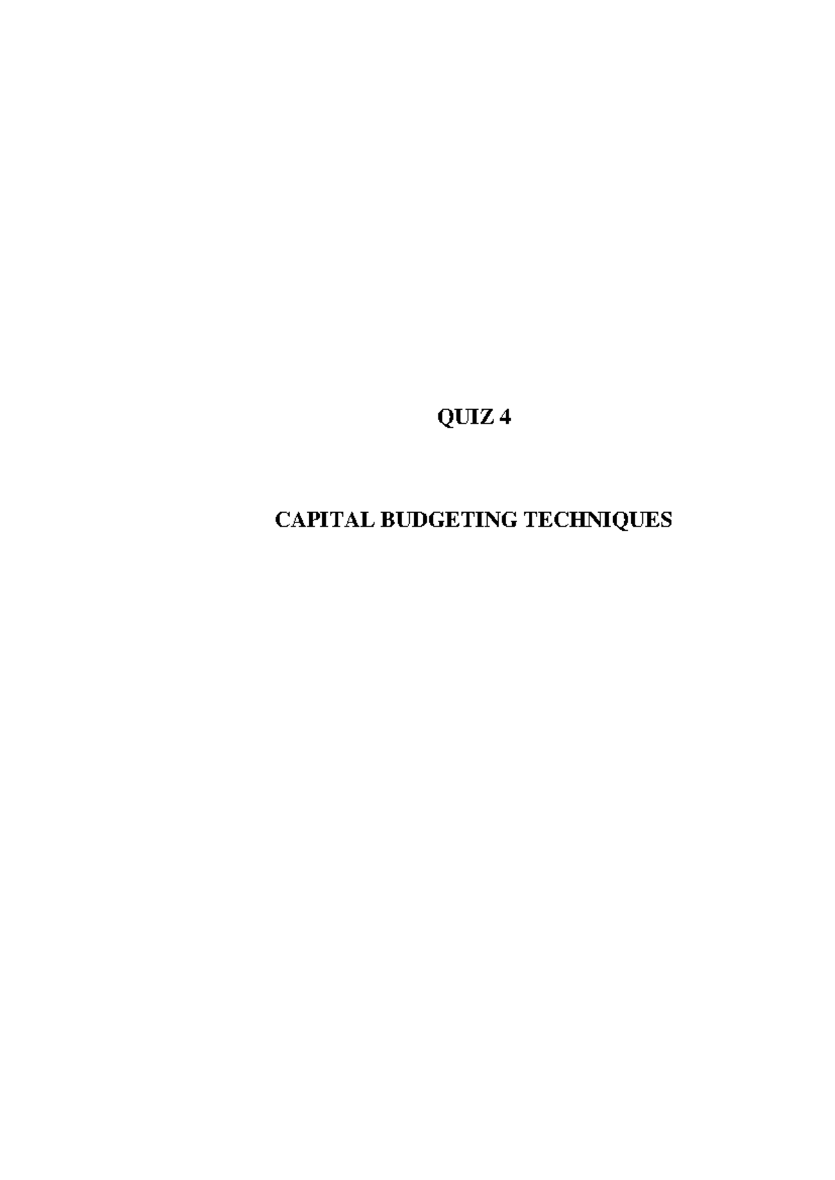 Ch 4,6&7 كتاب التطبيقات - QUIZ 4 CAPITAL BUDGETING TECHNIQUES QUESTIONS ...