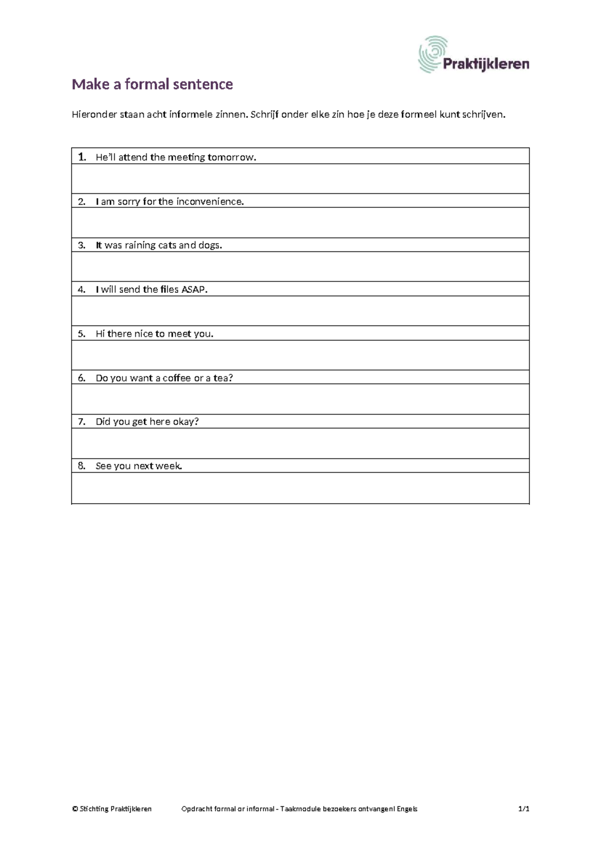 6726a9makeaformalsentence - Make a formal sentence Hieronder staan acht ...