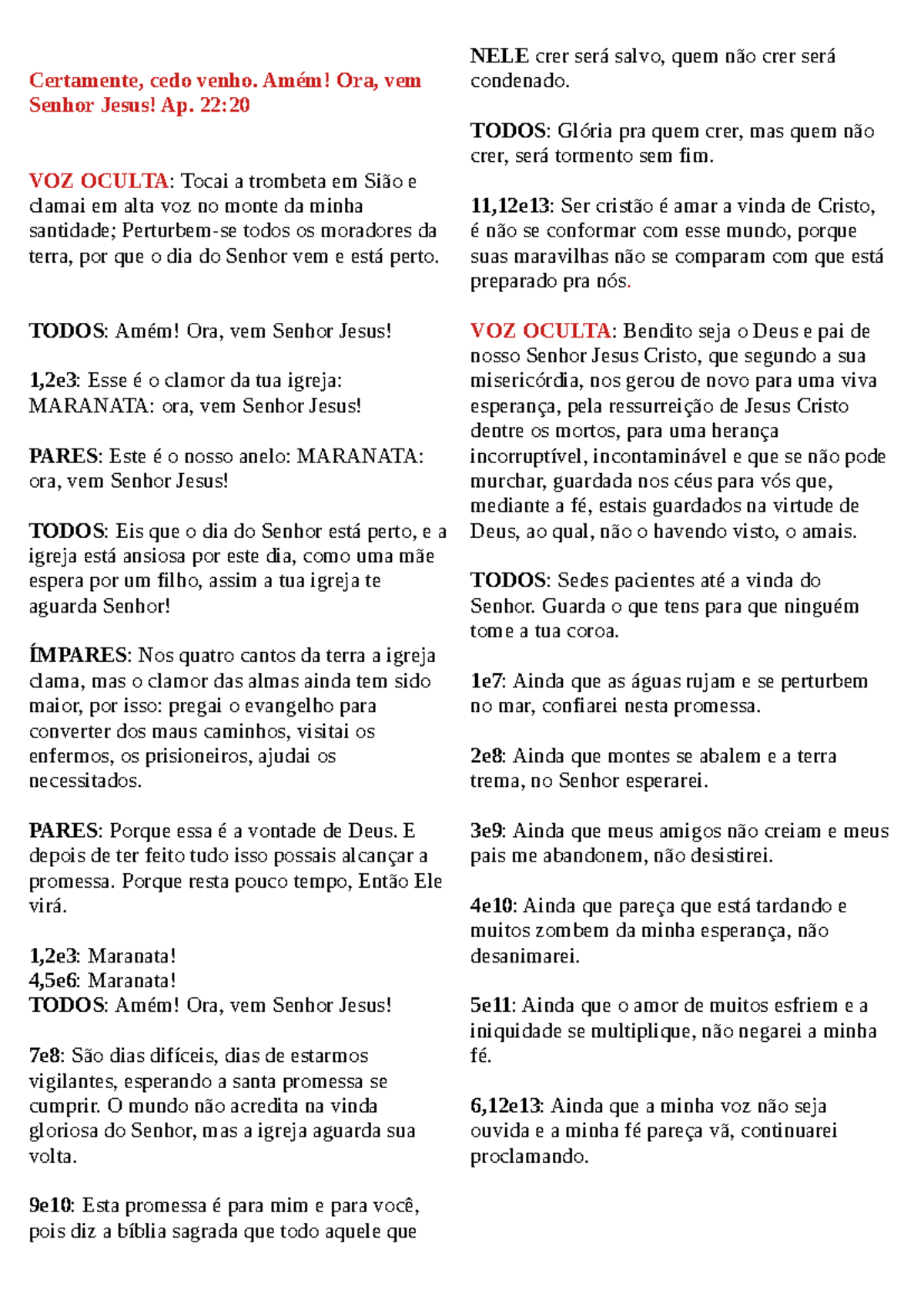 Jogral - Certamente, cedo venho. Amém! Ora, vem Senhor Jesus! Ap. 22: VOZ  OCULTA: Tocai a trombeta - Studocu