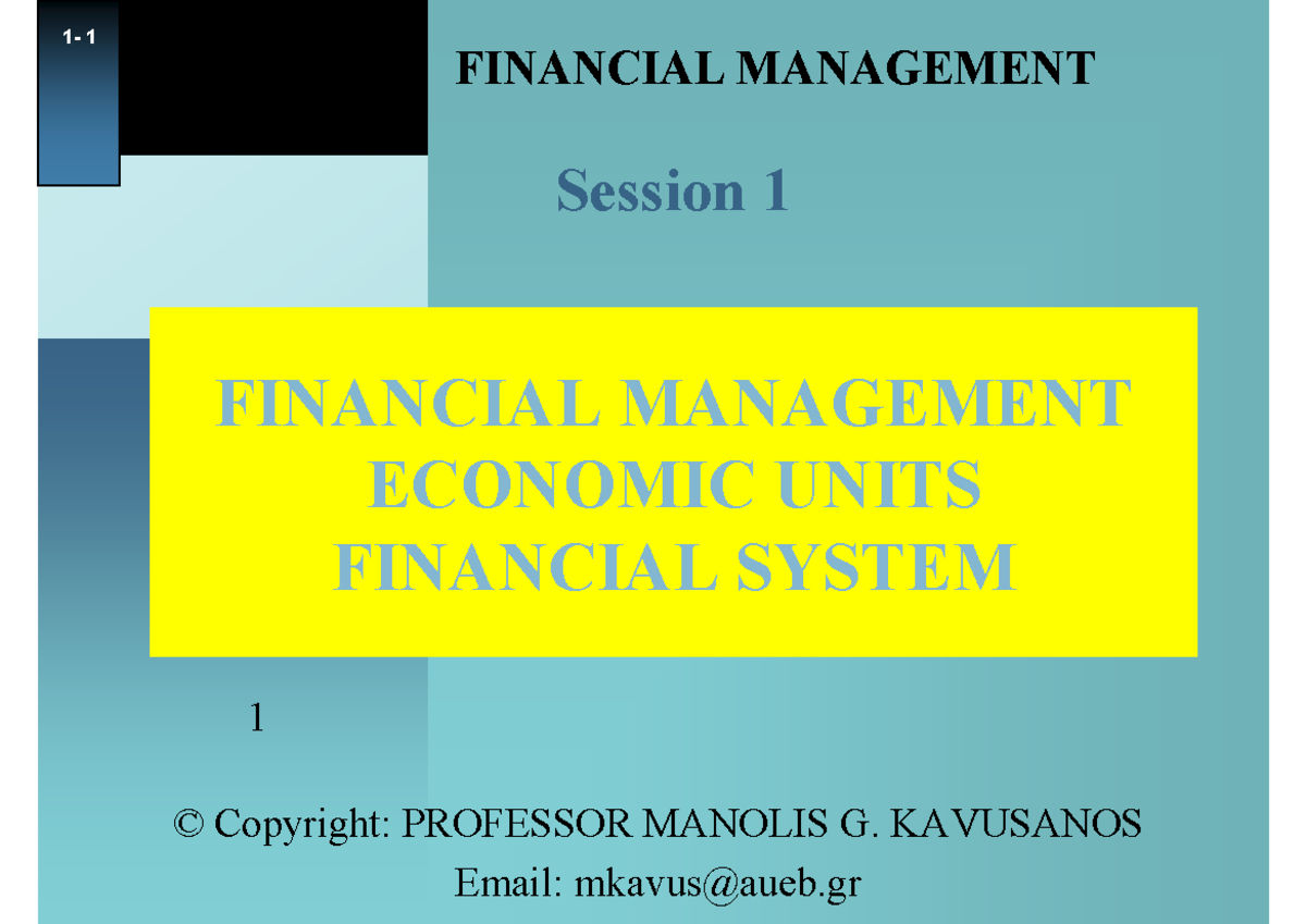 1 FINANCIAL MANAGEMENT Session 1: Economic Units & Wealth Maximization ...
