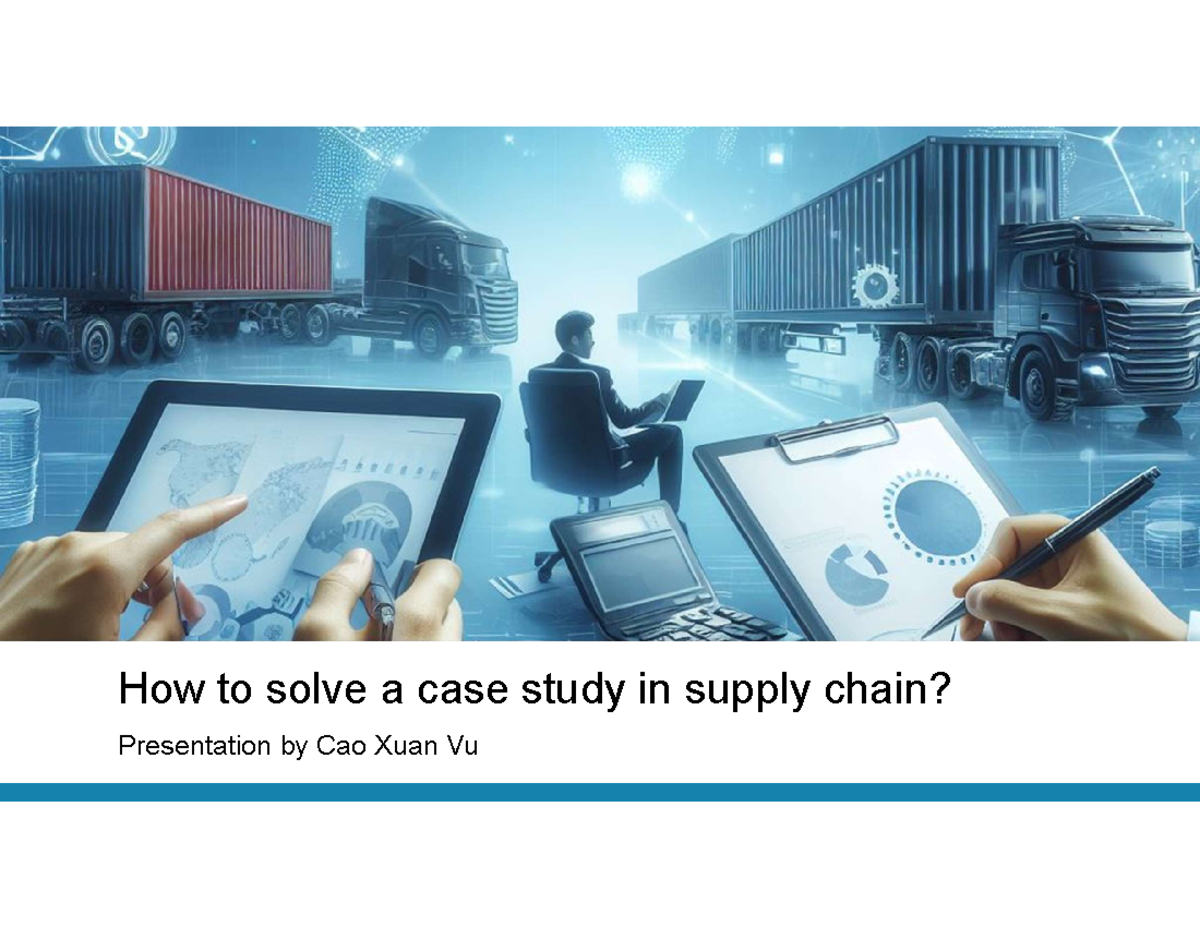 How to Solve a Supply Chain Case Study: A Guide for Students - Studocu