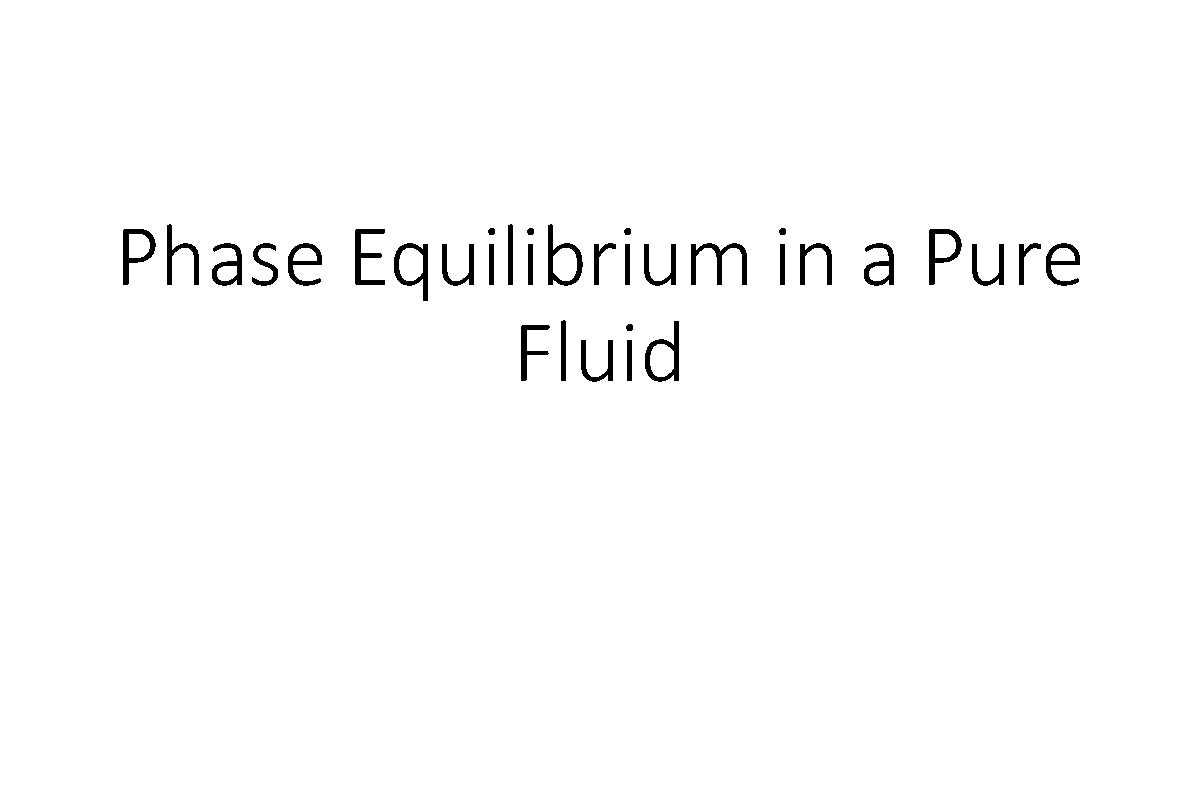 Lec2 - Phase Equilibrium & Fugacity in Pure Fluids - Studocu