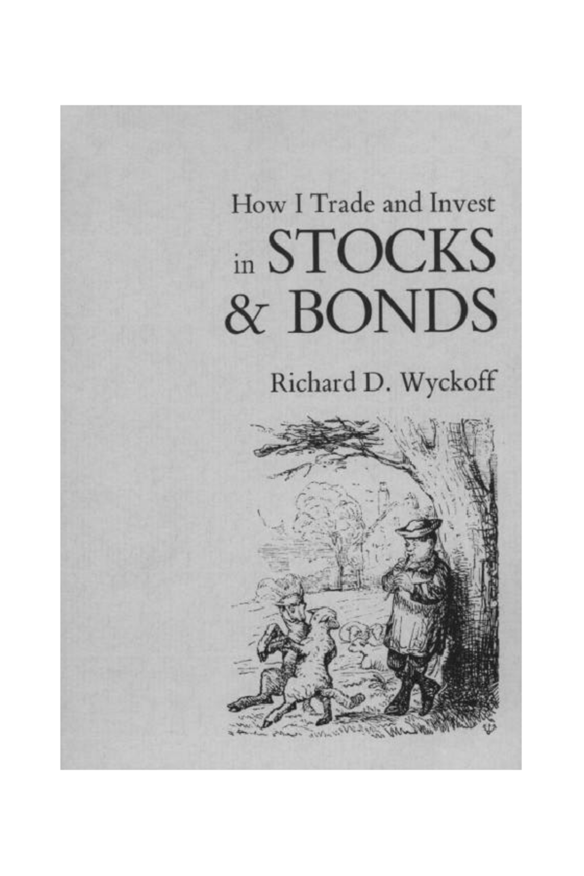 Richard D. Wyckoff's Methods for Trading & Investing in Stocks & Bonds ...