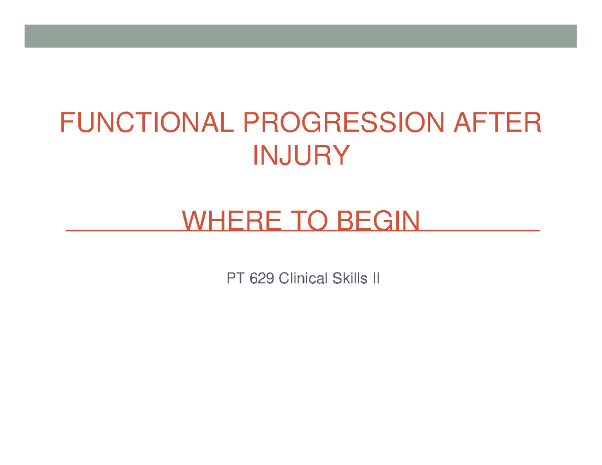 PT 629 Clinical Skills II: Functional Progression Post-Injury Guide ...