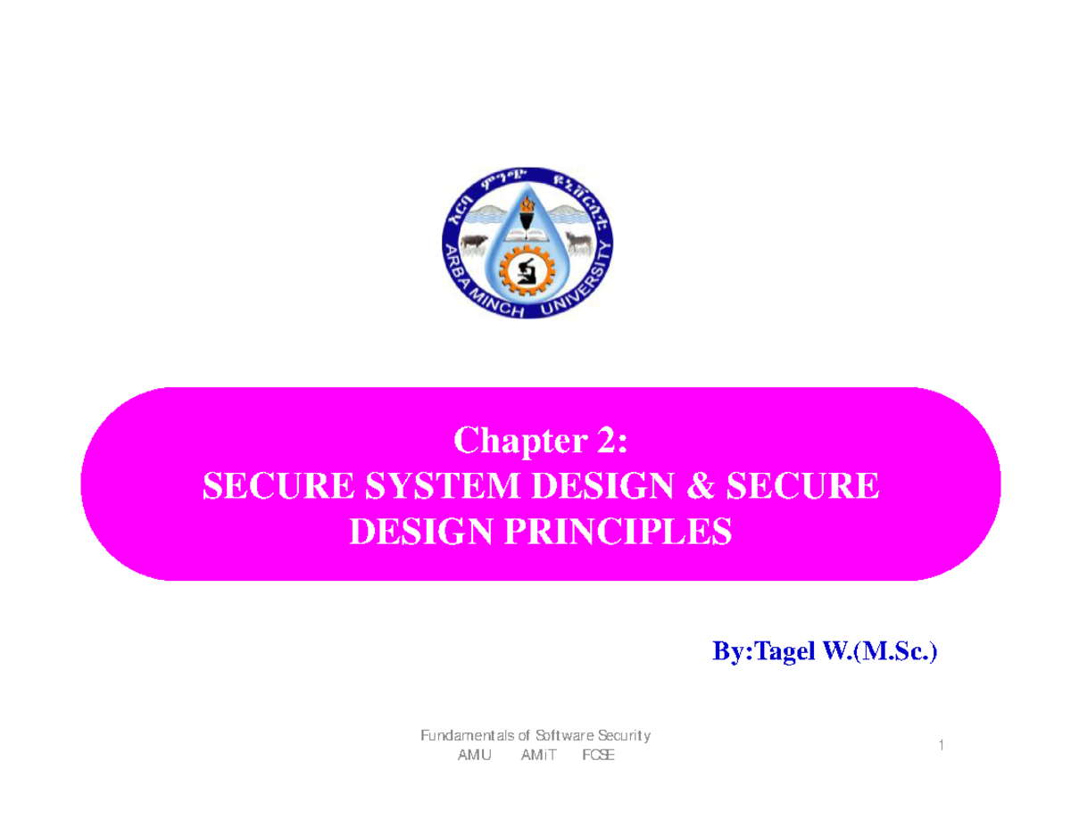 Chapter 2 Secure System Design & Design Principles - 1 ####### By:Tagel ...