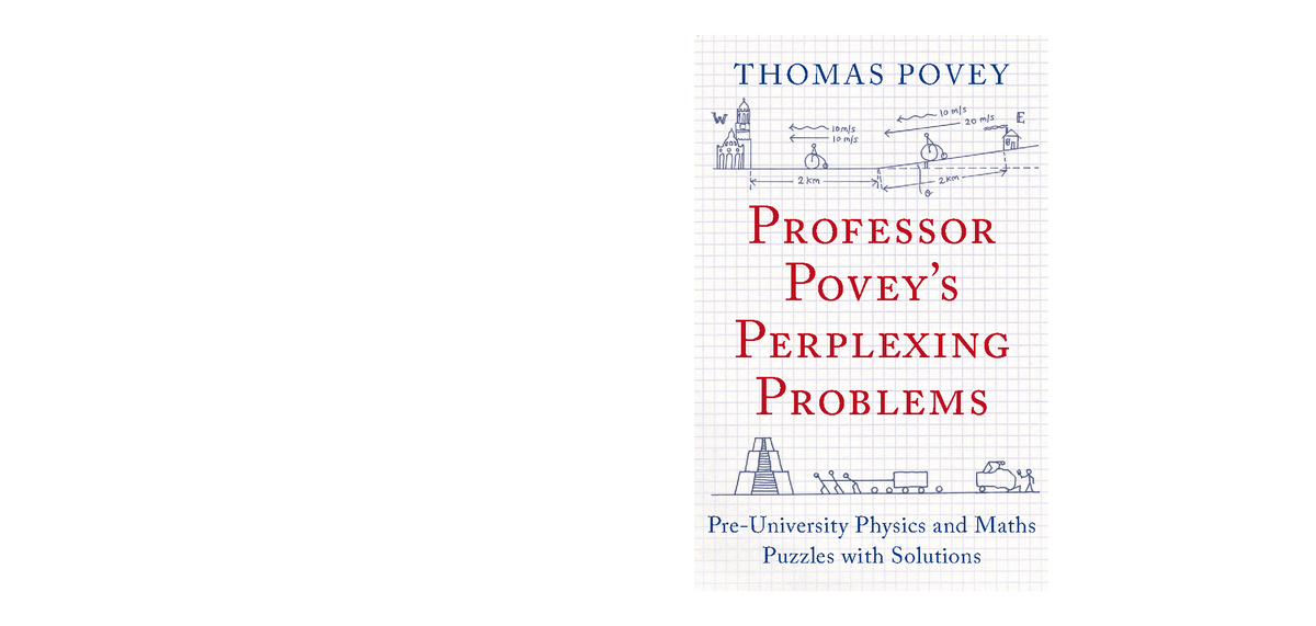 Povey's Perplexing Problems: Physics & Maths Puzzles (ENG101) - Studocu