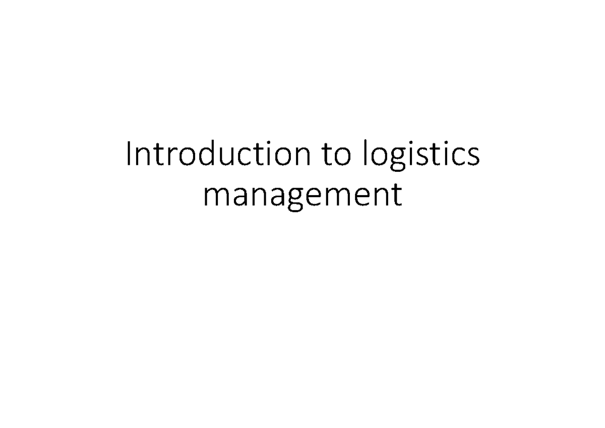 LOG 101: Intro to Logistics Management and Key Activities - Studocu