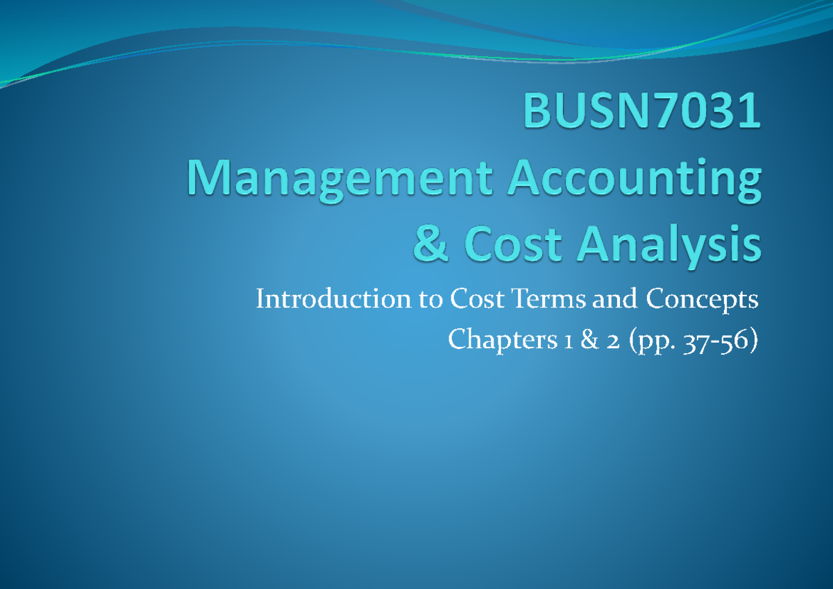 Lecture notes wk1 - wk3: Introduction to cost terms and concepts - Studocu