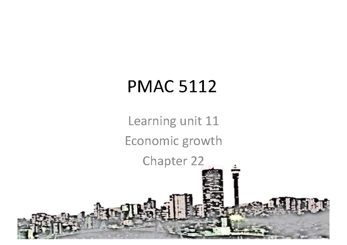 PMAC 5112 Learning Unit 11: Economic Growth & Development Insights ...