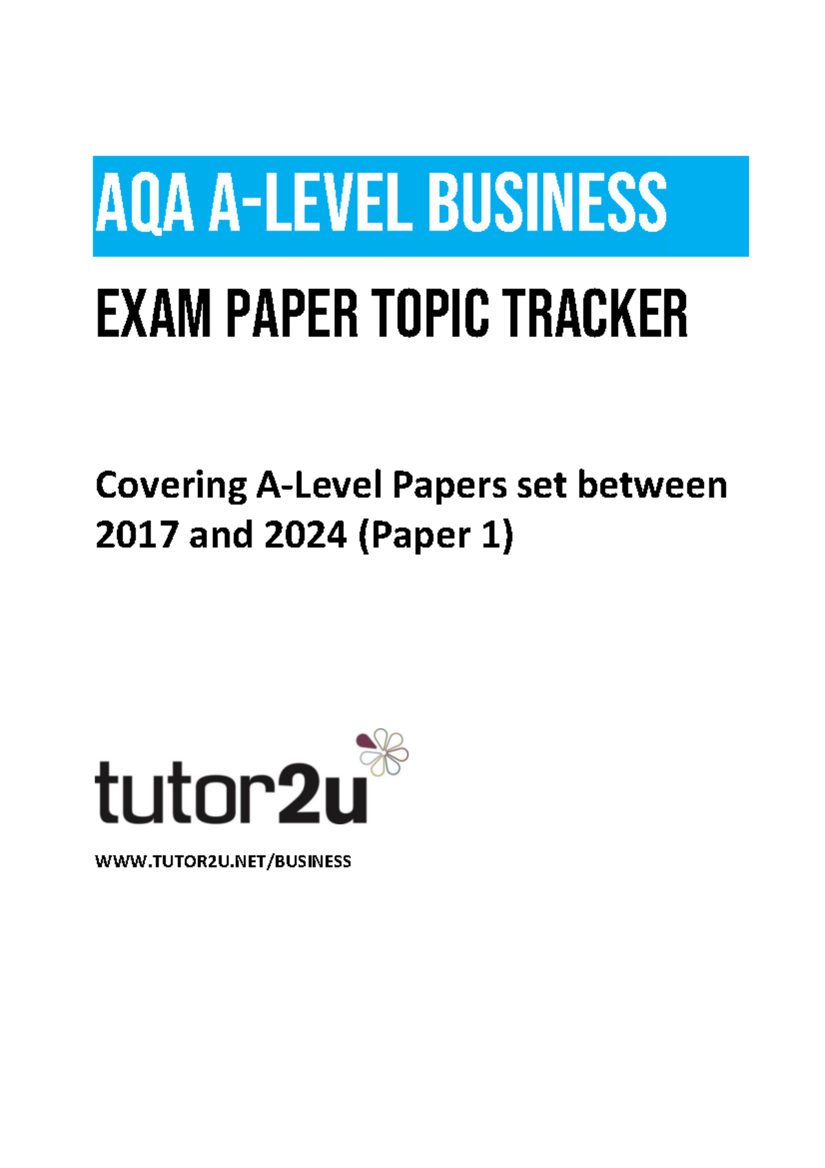 AQA A Level Business Exam Topic Tracker 2017-2024 Summary Guide - Studocu