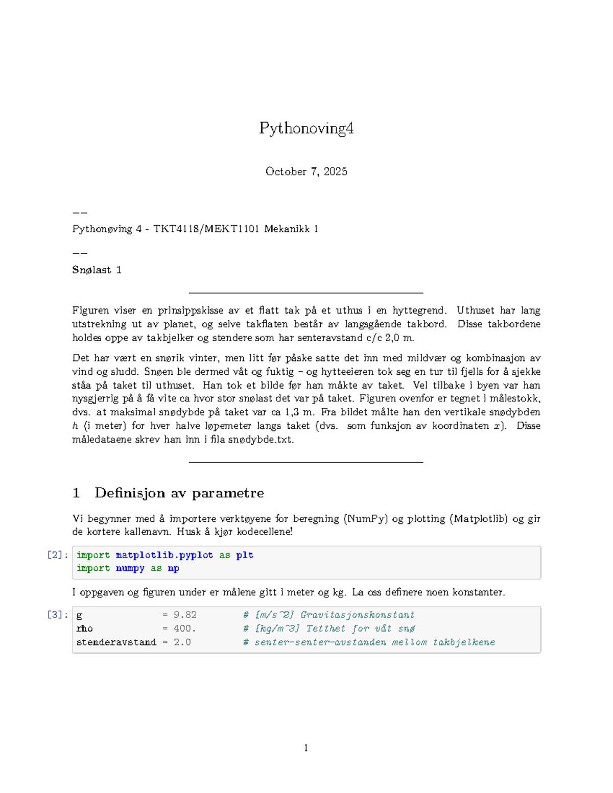 Pythonøving 4 - Snølast og Resultantkraft for TKT4118/MEKT1101 - Studocu