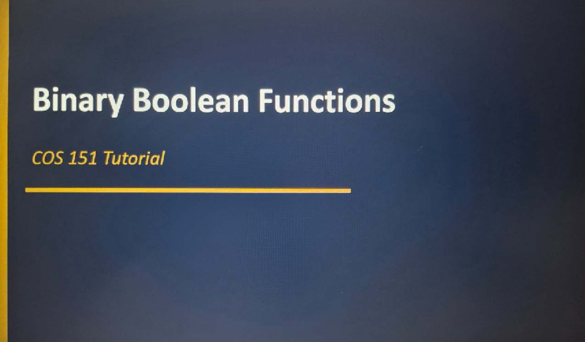 Binary Boolean Functions COS 151 Tutorial: Core Concepts & Operations ...