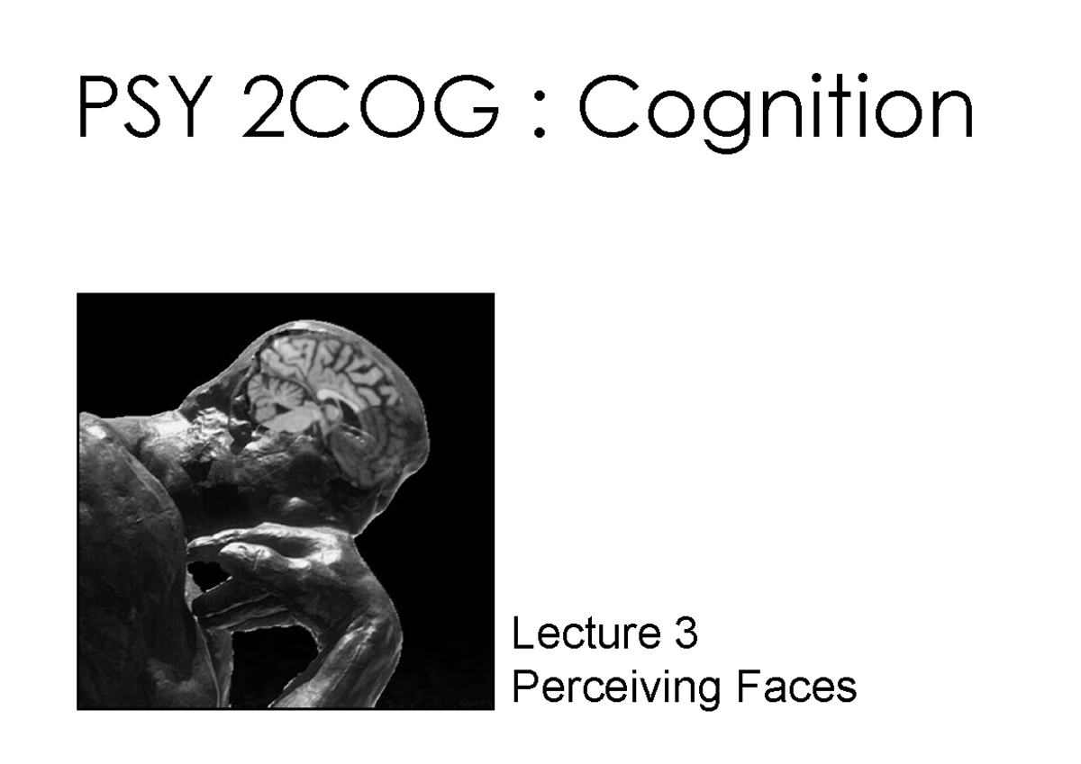 PSY2COG: Lecture 3 - Understanding Face Perception and Recognition ...
