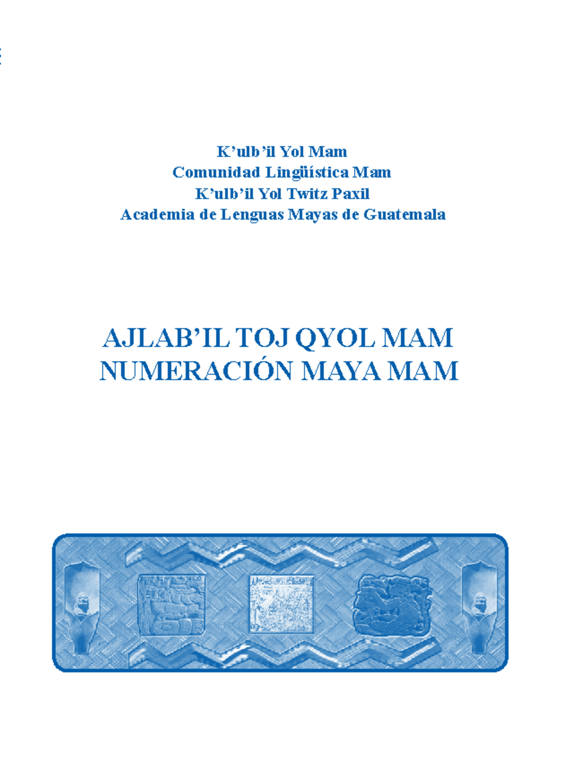 Numeración Maya Mam - Práctica del Idioma TOJ QYOL MAM - Studocu