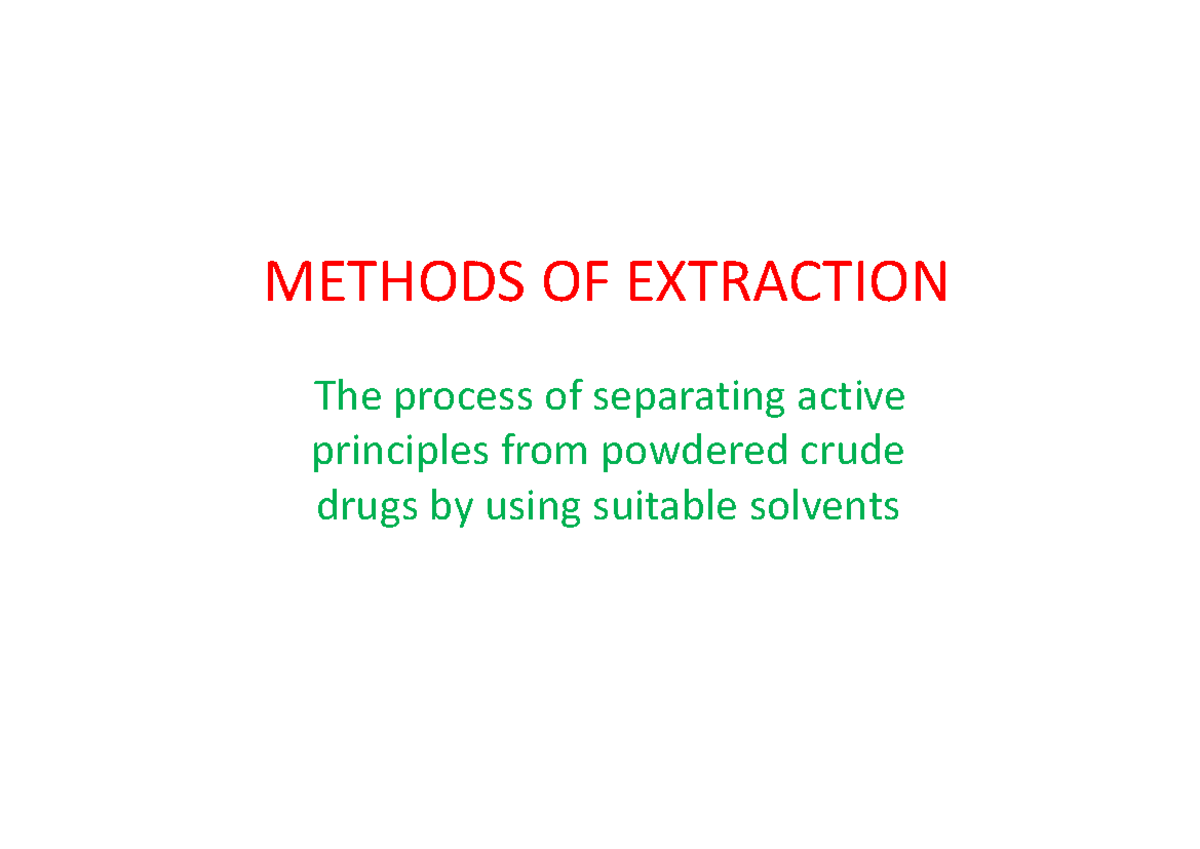 Extraction Methods: Techniques and Principles in Drug Processing - Studocu