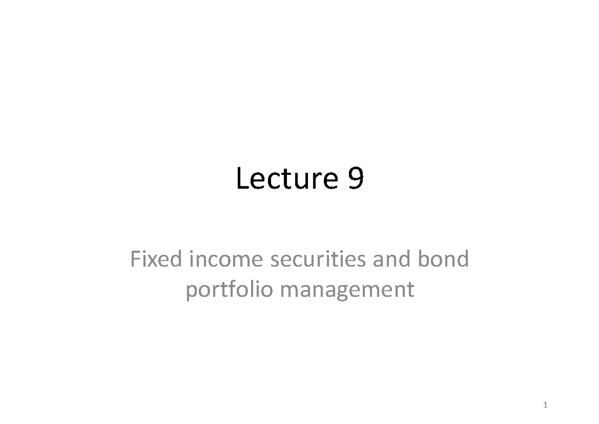 Lecture 9: Interest Rate Risk and Duration in Fixed Income Securities ...