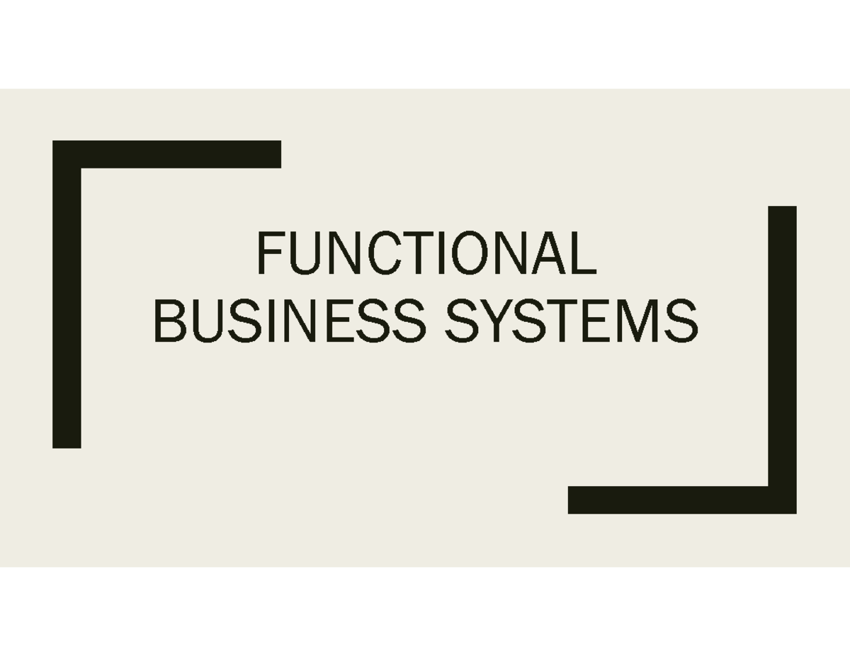 Lecture 3 - Functional Business Systems Overview and Applications - Studocu