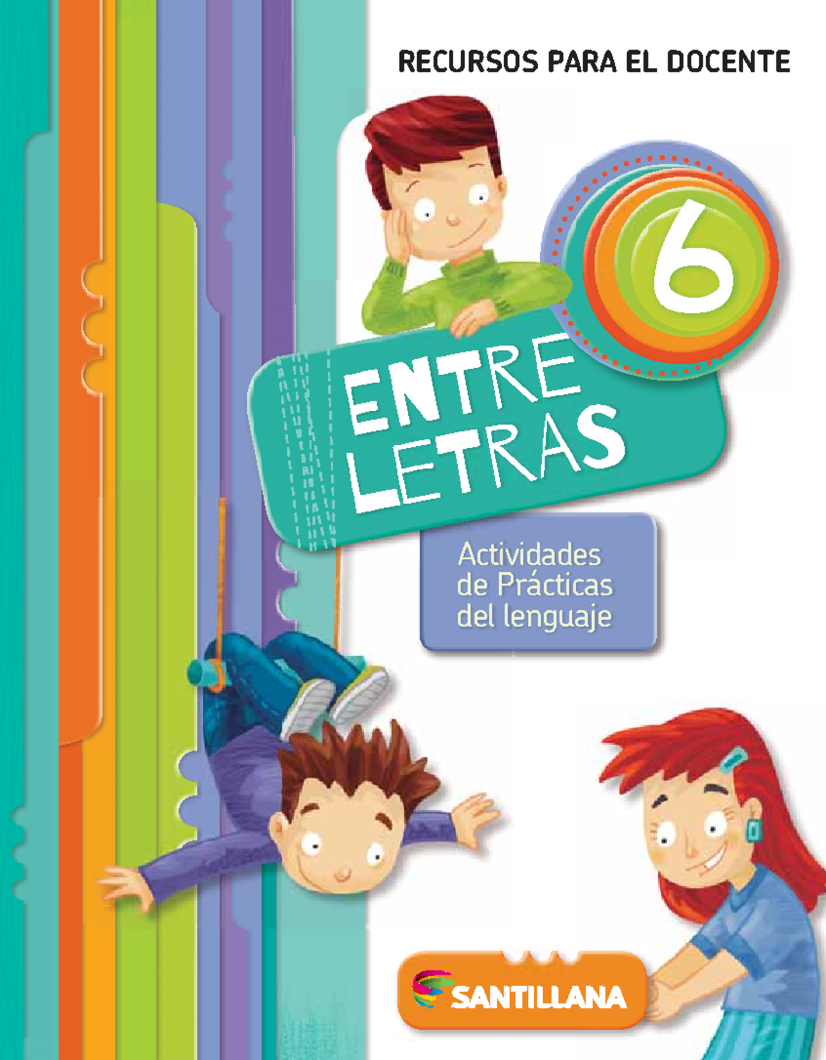 Entre letras 6: Recursos y Actividades para Docentes - Studocu