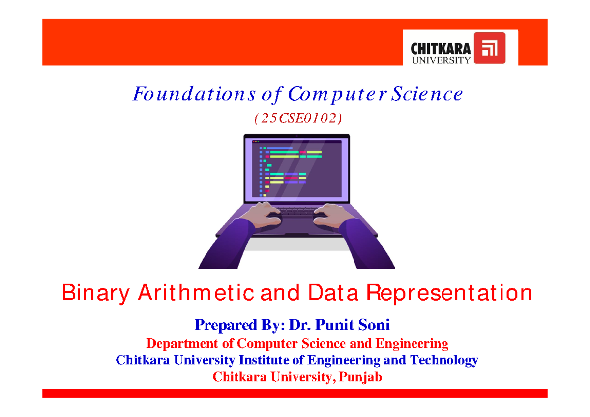 Foundations of Computer Science (25CSE0102): Binary Arithmetic & Data ...