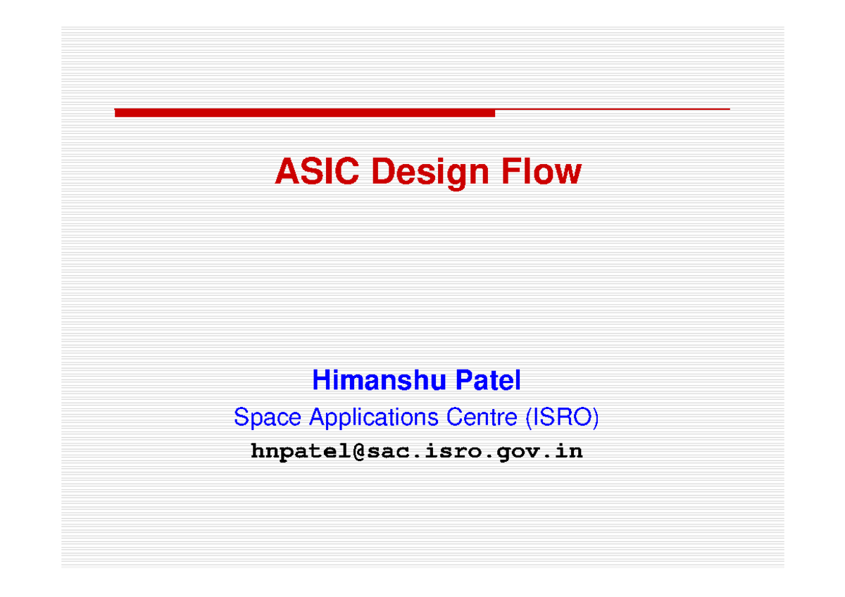 ASIC Design HNP3 - ASIC Design Flow Himanshu Patel Space Applications ...