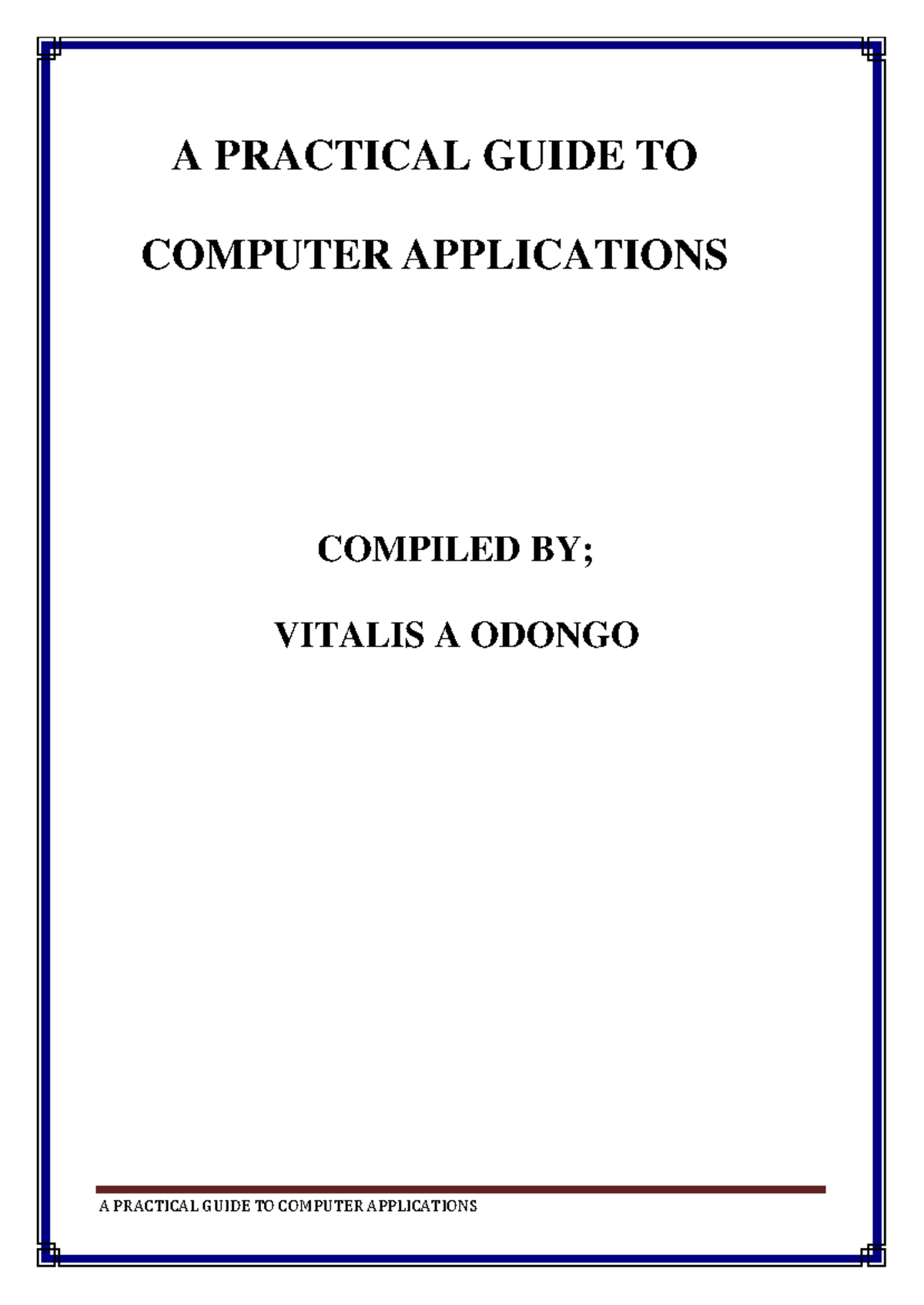 A PRACTICAL GUIDE TO COMPUTER APPLICATIONS: Essential Skills for ICT ...