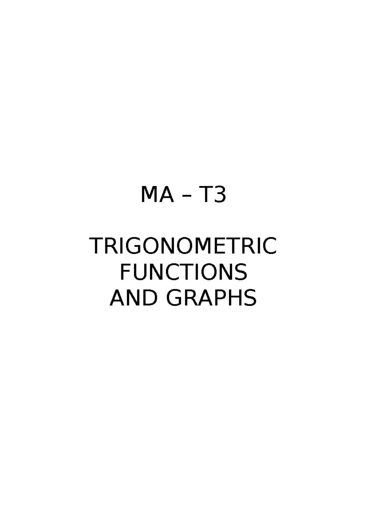 MA T3 TRIGONOMETRIC FUNCTIONS AND GRAPHS (Whole Topic Review) - Studocu