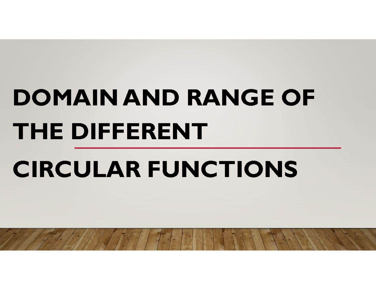 DOMAIN AND RANGE OF CIRCULAR FUNCTIONS (MATH 101) - Studocu