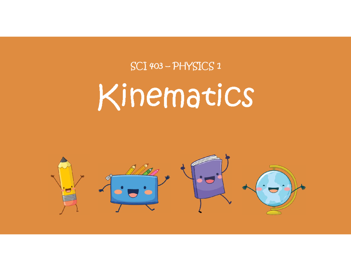 Kinematics Overview - SCI 403 Physics 1 Mechanics Concepts - Studocu