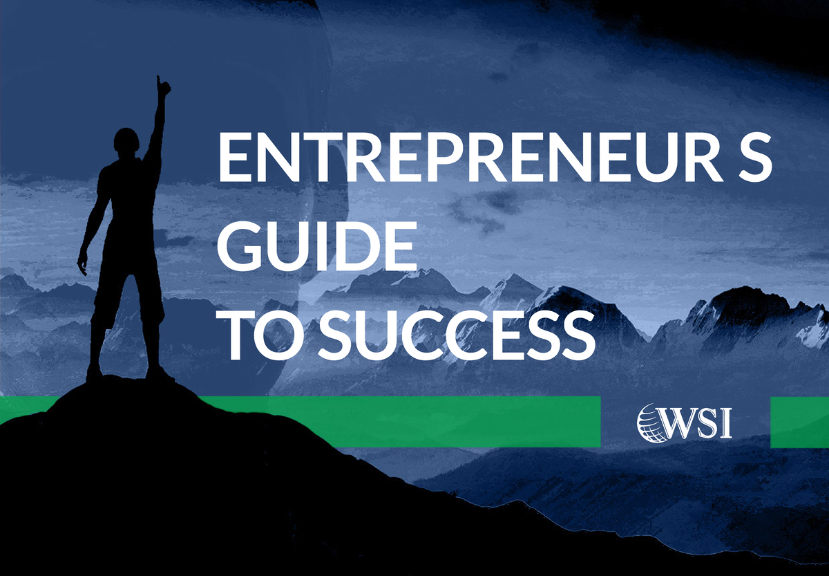 WSI Ebook Entrepreneurs Guide to Success Latest - ENTREPRENEUR’S GUIDE ...